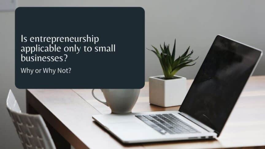 is entrepreneurship applicable to small business why or why not